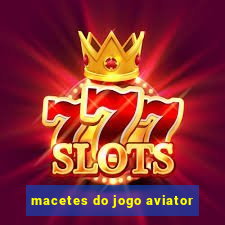 macetes do jogo aviator